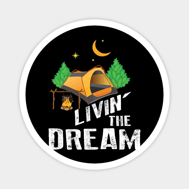 Livin' The Dream Camping  Summer Vacation Magnet by JaroszkowskaAnnass